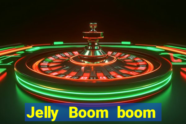 Jelly Boom boom jelly up